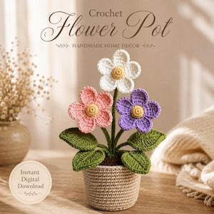 May include: A crochet flower pot featuring three flowers with white, pink, and purple petals, each with a yellow center. The flowers have green stems and leaves, all set in a beige crocheted pot. Text reads: Crochet Flower Pot, HANDMADE HOME DECOR, Instant Digital Download.