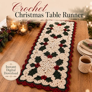 May include: A rectangular crochet table runner featuring an off-white base with a repeating pattern of dark green holly leaves and red berries. The runner has a scalloped dark red border. Text reads: Crochet Christmas Table Runner. Instant Digital Download.