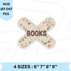 May include: An embroidery design featuring two crossed adhesive bandages in a light beige color. The bandages are decorated with small hearts, stars, leaves, flowers, and open books. The word BOOKS is embroidered in brown in the center. Text includes HUS, JEF, DST, PES and 4 SIZES : 6" 7" 8" 9".