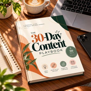 May include: A book titled The 30-Day Content Playbook with a cream cover, dark green and orange abstract shapes, and green leaf illustrations. The cover features text including A Practical Guide for Small Business Owners and 30 Days Big Results.