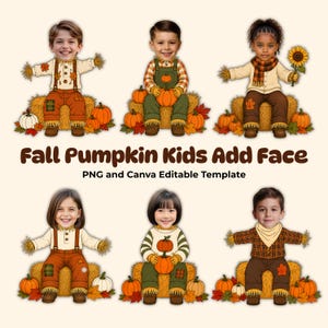 May include: A digital template featuring six illustrations of children dressed as scarecrows sitting on hay bales with pumpkins and autumn leaves. The text reads Fall Pumpkin Kids Add Face PNG and Canva Editable Template in brown font.