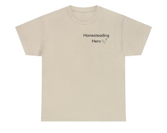 Homestead Hero T-shirt, Homesteading Shirt, Homesteading T-Shirt, Farm Shirt, Funny Farm Shirt, Funny Homestead Shirt