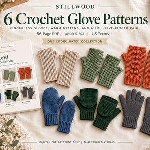 May include: A 56-page PDF pattern book titled Stillwood 6 Crochet Glove Patterns, displayed alongside six pairs of crocheted gloves in various colours and textures, including fingerless, mitten, and full-finger styles in beige, green, orange, blue, and grey.