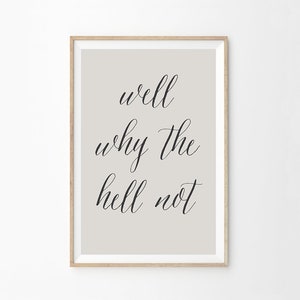 Well Why The Hell Not Art Print Printable Wall Art Bar Cart Art Printable Typography Art Print Custom Color Digital Download