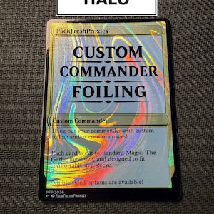 May include: A rectangular trading card with a holographic rainbow foil finish. The text reads PackFreshProxies, CUSTOM COMMANDER FOILING, Custom Commander, Bling out your commander with custom foiling and/or custom images! Each card is cut to standard Magic: The Gathering size, and designed to fit comfortably in a sleeve. Double sided options are available! PFP 2026 PackFreshProxies.