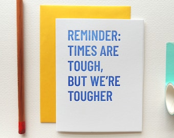 Times Are Tough card, letterpress strong encouragement