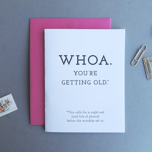 Whoa You're Getting Old letterpress card, birthday funny night out snarky celebrate party wrinkles getting old image 1