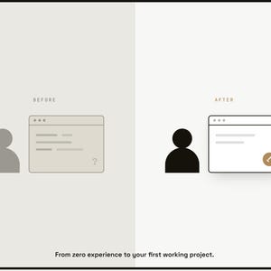 May include: A split-screen graphic showing a before and after comparison. The left side labeled BEFORE features a gray silhouette and a browser window with a question mark. The right side labeled AFTER shows a black silhouette and a browser window with a checkmark icon. The text reads: From zero experience to your first working project.