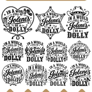 May include: A collection of twelve black and white graphic designs featuring the text IN A WORLD FULL OF JOLENES BE A DOLLY. The designs include various motifs such as cowboy hats, boots, cacti, guitars, stars, and rope borders in different shapes.