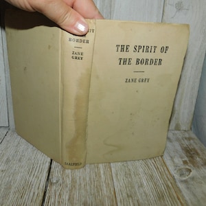 The Spirit Of the Border Zane Grey, Antique Book, Old Book, vintage home decor, Prop, Memories, HAS DAMAGE Daysgonebytreasures D*c