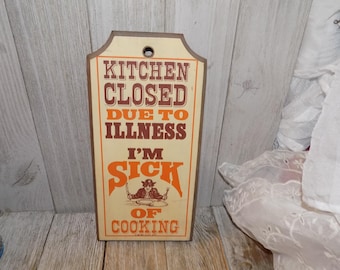 Kitchen Closed Due to Illness I am Sick Of Cooking, Wall Hanging, Vtg Home Decor, Kitchen Decor, Memories, Gift Prop Daysgonebytreasures *y