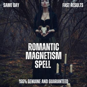 May include: A person in a black outfit holding a ram skull in a forest setting. Text reads: SAME DAY, FAST RESULTS, ROMANTIC MAGNETISM SPELL, 100% GENUINE AND GUARANTEED. A black candelabra with white candles stands in the foreground of the dark woods.