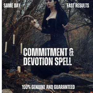 May include: A person in a black corset and skirt holding an animal skull in a wooded area with a black candelabra featuring white candles. Text reads: SAME DAY, FAST RESULTS, COMMITMENT & DEVOTION SPELL, 100% GENUINE AND GUARANTEED.