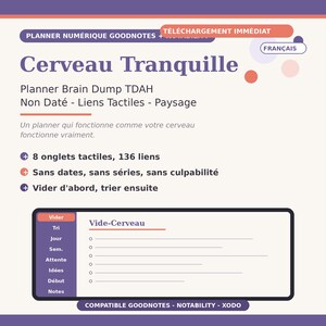 May include: A digital planner titled Cerveau Tranquille with French text. It features a landscape layout, 8 clickable tabs, 136 links, and a brain dump page. The interface includes sections for sorting, daily, weekly, waiting, ideas, and notes, compatible with Goodnotes, Notability, and Xodo.