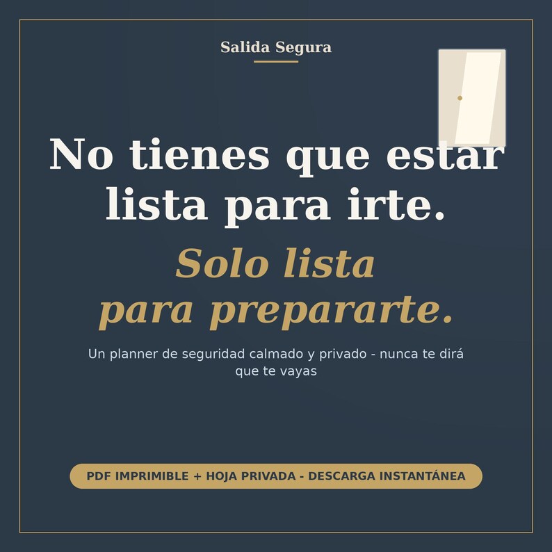 May include: A dark blue digital planner graphic with the text Salida Segura, No tienes que estar lista para irte. Solo lista para prepararte. Un planner de seguridad calmado y privado - nunca te dir&aacute; que te vayas. Includes a door icon and PDF button.