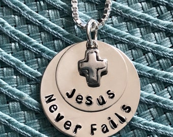 Religious Necklace- Jesus Never Fails- Faith Gift- Christian Jewelry-Personalized Catholic- Sterling Silver- Hand Stamped