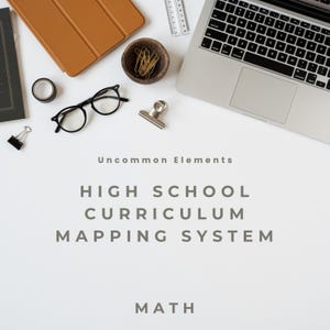 May include: A flat lay of a silver laptop, a tan tablet case, black-rimmed glasses, a small wooden bowl with gold paper clips, a metal ruler, and black binder clips. The text reads: Uncommon Elements HIGH SCHOOL CURRICULUM MAPPING SYSTEM MATH.