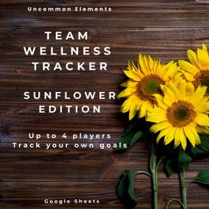 Puede incluir: Una plantilla de seguimiento de bienestar digital titulada Uncommon Elements Team Wellness Tracker Sunflower Edition, con texto para hasta 4 jugadores y Google Sheets, sobre un fondo de madera marrón oscuro con girasoles amarillos.