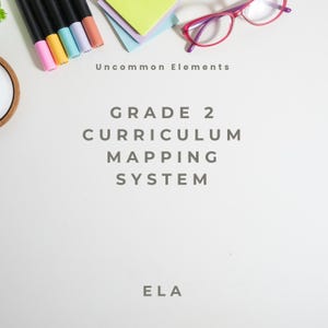 May include: A Grade 2 Curriculum Mapping System ELA document with the text Uncommon Elements, Grade 2 Curriculum Mapping System, and ELA. The scene includes colorful markers, stacked paper, and pink-framed glasses arranged on a white surface.