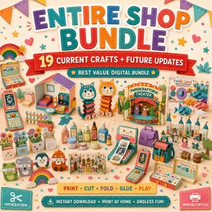 May include: A digital craft bundle featuring 19 papercraft projects including a miniature house, cat figures, a theater, and various accessories. The image displays colorful printable templates, including a toy phone, backpack, and castle, with text reading ENTIRE SHOP BUNDLE, 19 CURRENT CRAFTS + FUTURE UPDATES, and PRINT CUT FOLD GLUE PLAY.