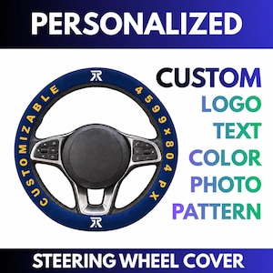 May include: A dark blue steering wheel cover featuring the text CUSTOMIZABLE in yellow and a white logo at the top and bottom. The text CUSTOM, LOGO, TEXT, COLOR, PHOTO, PATTERN appears in a blue to green gradient on the right side of the image.