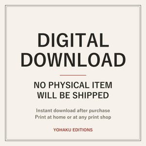 K&ouml;nnte beinhalten: Eine quadratische Grafik mit cremefarbenem Hintergrund und einem d&uuml;nnen schwarzen Rand. Der Text lautet: DIGITAL DOWNLOAD, NO PHYSICAL ITEM WILL BE SHIPPED, Instant download after purchase, Print at home or at any print shop, und YOHAKU EDITIONS.