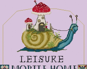 May include: Cross-stitch design of a snail carrying a mushroom house. The snail has a blue body and a tan shell. The mushroom house has a red and white cap. Text reads "LEISURE MOBILE HOME".