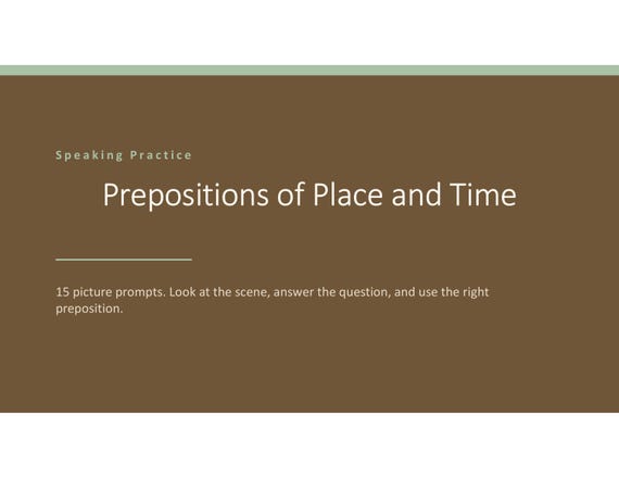 Prepositions of Place and Time Speaking Practice – ESL Picture Prompts PPTX | B1 Classroom Activity | Printable & Digital Lesson