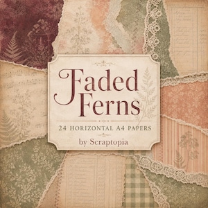May include: A collection of 24 horizontal A4 papers titled Faded Ferns by Scraptopia, featuring a collage of torn paper edges, vintage ledger sheets, botanical fern illustrations, musical notes, lace trim, and a muted palette of green, brown, and cream.
