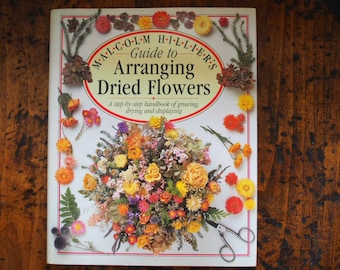Malcolm Hilliers Guide to Arranging Dried Flowers Book