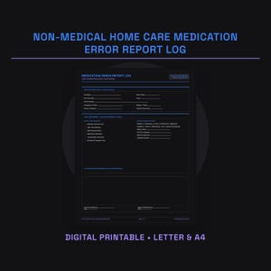 May include: A digital printable Non-Medical Home Care Medication Error Report Log form in a dark theme with blue text. The document includes sections for client details, care requirements, and a summary, available in Letter and A4 paper sizes.