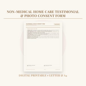 May include: A non-medical home care testimonial and photo consent form document. The page features a header titled Testimonial & Photo Consent Form, followed by six numbered sections outlining legal terms, and signature lines at the bottom.