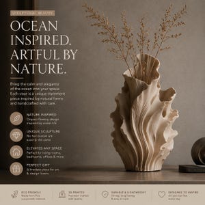 May include: A beige vase with an organic, flowing, ruffled texture resembling coral or sea life. The vase contains thin, dried, light brown stalks. Text on the left reads: SCULPTURAL BEAUTY, OCEAN INSPIRED. ARTFUL BY NATURE, and other details.