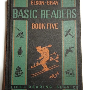 May include: A vintage green and black book titled "Basic Readers Book Five" by Elson-Gray. The cover features illustrations of a train, a penguin, a skier, a plane, a bird, and a ship.