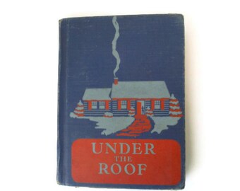 Under The Roof, vintage childrens reader, 1941 vintage book, Crabtree series