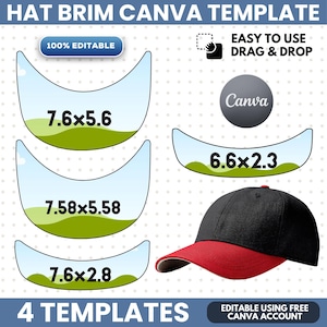 May include: A digital Canva template for hat brims featuring four distinct shapes with dimensions 7.6x5.6, 7.58x5.58, 7.6x2.8, and 6.6x2.3 inches. The graphic includes a black and red baseball cap, text reading HAT BRIM CANVA TEMPLATE, 100% EDITABLE, and 4 TEMPLATES.