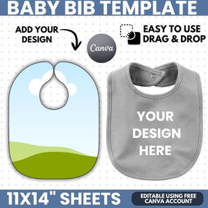 May include: A digital baby bib template featuring the text BABY BIB TEMPLATE and 11x14 INCHES SHEETS. The image displays a bib shape with a blue sky and green hill graphic, and a grey bib with the text YOUR DESIGN HERE, plus Canva branding.