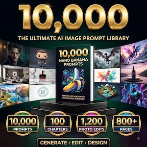 May include: A digital book titled 10,000 NANO BANANA PROMPTS with a central banana graphic, surrounded by various AI-generated images. The display includes text labels for 10,000 PROMPTS, 100 CHAPTERS, 1,200 PHOTO EDITS, and 800+ PAGES in gold lettering.