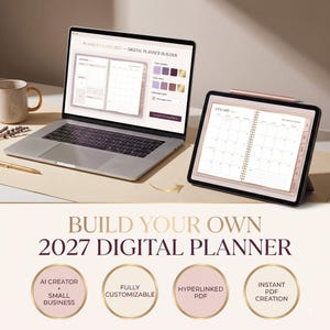 May include: A silver laptop and a tablet displaying a 2027 digital planner interface. Text reads: BUILD YOUR OWN 2027 DIGITAL PLANNER, AI CREATOR + SMALL BUSINESS, FULLY CUSTOMIZABLE, HYPERLINKED PDF, and INSTANT PDF CREATION with gold circular borders.