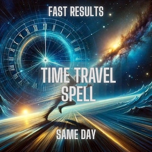 May include: A digital graphic featuring a glowing blue clock face with Roman numerals, a silhouette of a person running through a cosmic space background, and the white text: FAST RESULTS, TIME TRAVEL SPELL, SAME DAY.