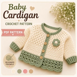 May include: A cream and sage green crochet baby cardigan featuring a scalloped hem, long sleeves with ribbed cuffs, and four wooden buttons. A small crochet flower is attached to the chest. Text reads Baby Cardigan Crochet Pattern PDF Pattern.