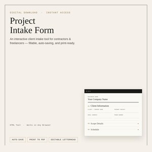 May include: A digital Project Intake Form template featuring the text 'Project Intake Form', 'An interactive client intake tool for contractors & freelancers', 'HTML Tool', 'Works in Any Browser', 'AUTO-SAVE', 'PRINT TO PDF', and 'EDITABLE LETTERHEAD'.