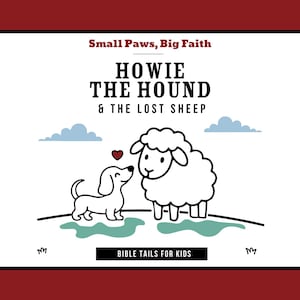 May include: A children's book cover featuring a cartoon dog and sheep with the text "Howie the Hound & The Lost Sheep". The illustration includes a heart, clouds, and the phrase "Bible Tails for Kids".