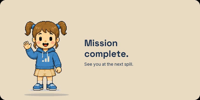 Op de afbeelding: Een pixel art illustratie van een personage met bruin haar in staartjes, gekleed in een blauwe hoodie met een wit logo en een beige rok, zwaaiend met een hand. De tekst luidt Mission complete. See you at the next spill. De achtergrond is lichtbruin.