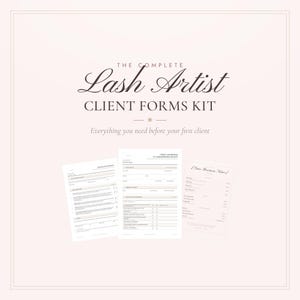 Puede incluir: Un kit digital de formularios para clientes de extensiones de pestañas que incluye tres documentos blancos con texto negro. El título principal dice THE COMPLETE Lash Artist CLIENT FORMS KIT, seguido del subtítulo Everything you need before your first client.