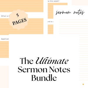 May include: A digital sermon notes bundle featuring five pages with light orange accents and white backgrounds. The text includes "The Ultimate Sermon Notes Bundle," "5 PAGES," "SCRIPTURE," "Key Takeaways," "What is C," and "sermon notes."