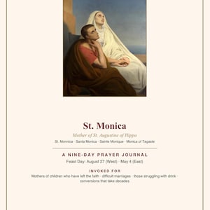 May include: A nine-day prayer journal titled St. Monica, Mother of St. Augustine of Hippo. The cover features a painting of two figures, one in a white veil and one in a red and brown robe, with text detailing feast days and areas of invocation.