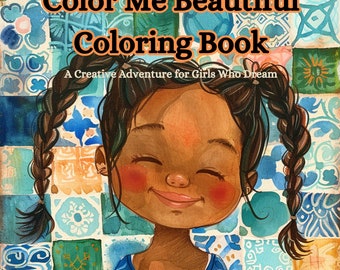 Color Me Beautiful! Coloring Book: Celebrating The Beauty and Diversity of Brown Skin Girls - A Creative Coloring Adventure for All Ages