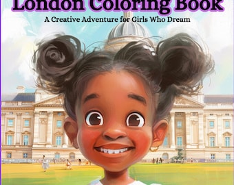 London Coloring Book for Girls Who Dream: Coloring Pages to Inspire Travel Dreams - Representation of Beautiful African-American Girls