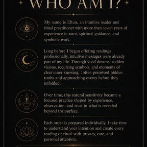 May include: A black informational card with gold text and icons. The header reads WHO AM I? followed by text describing Eftun, an intuitive reader with 7+ years of experience. It includes sections on spiritual guidance, ritual practice, and privacy.